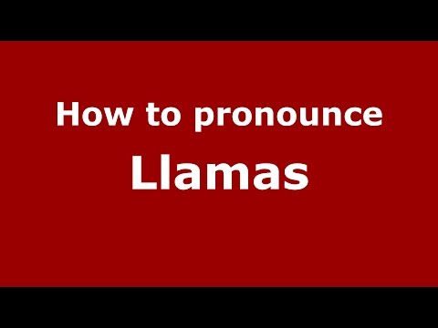 How to pronounce Llamas