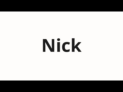 How to pronounce Nick
