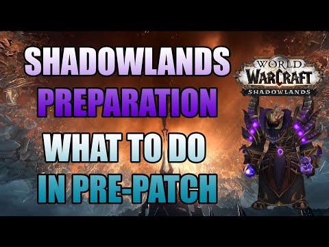 Pre-Patch Guide, Shadowlands Preparation What to do before Shadowlands Release.