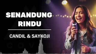 Download lagu SENANDUNG RINDU _ CANDIL& SAYKOJI _ AL COVER mp3