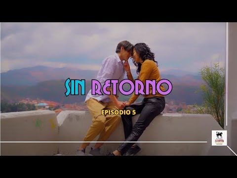 SIN RETORNO - EPISODIO 5