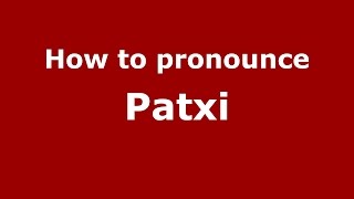 How to pronounce Patxi