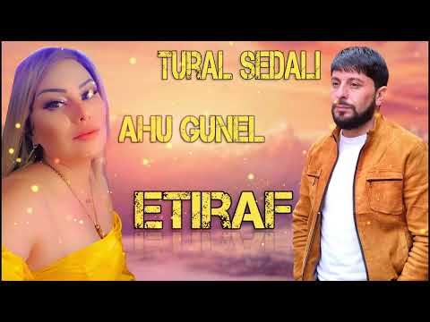 Tural Sedali Ft Ahu Gunel - Belke Edesen Etiraf 2023