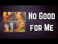 The Corrs - No Good for Me (Lyrics)