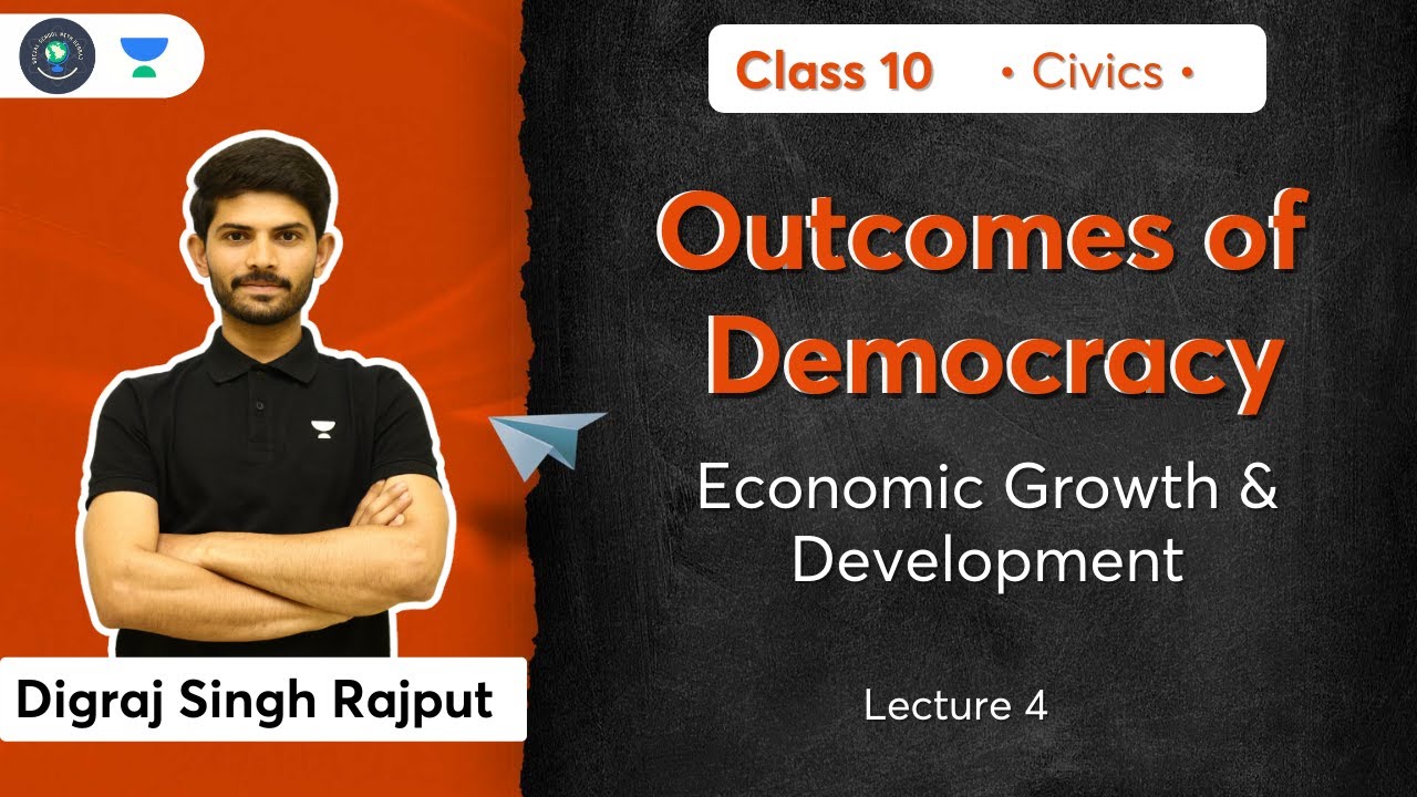 Class 10: Economic Growth & Development | Outcomes of Democracy | L-3 | Civics | Digraj Sir