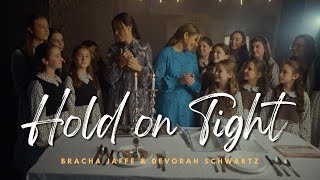 Hold On Tight l Devorah Schwartz & Bracha Jaff