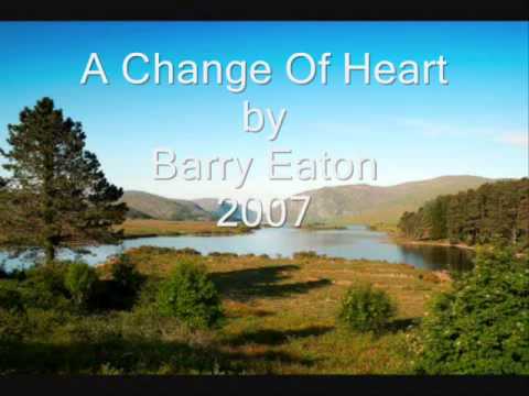 A Change Of Heart. by Barry Eaton (2007)