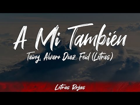 Tainy, Alvaro Díaz, Feid - A Mi También (Lyrics/Letra) | #WingLyrics