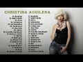 Christina Aguilera Greatest Hits 2022 Top Best Songs Of Christina Aguilera