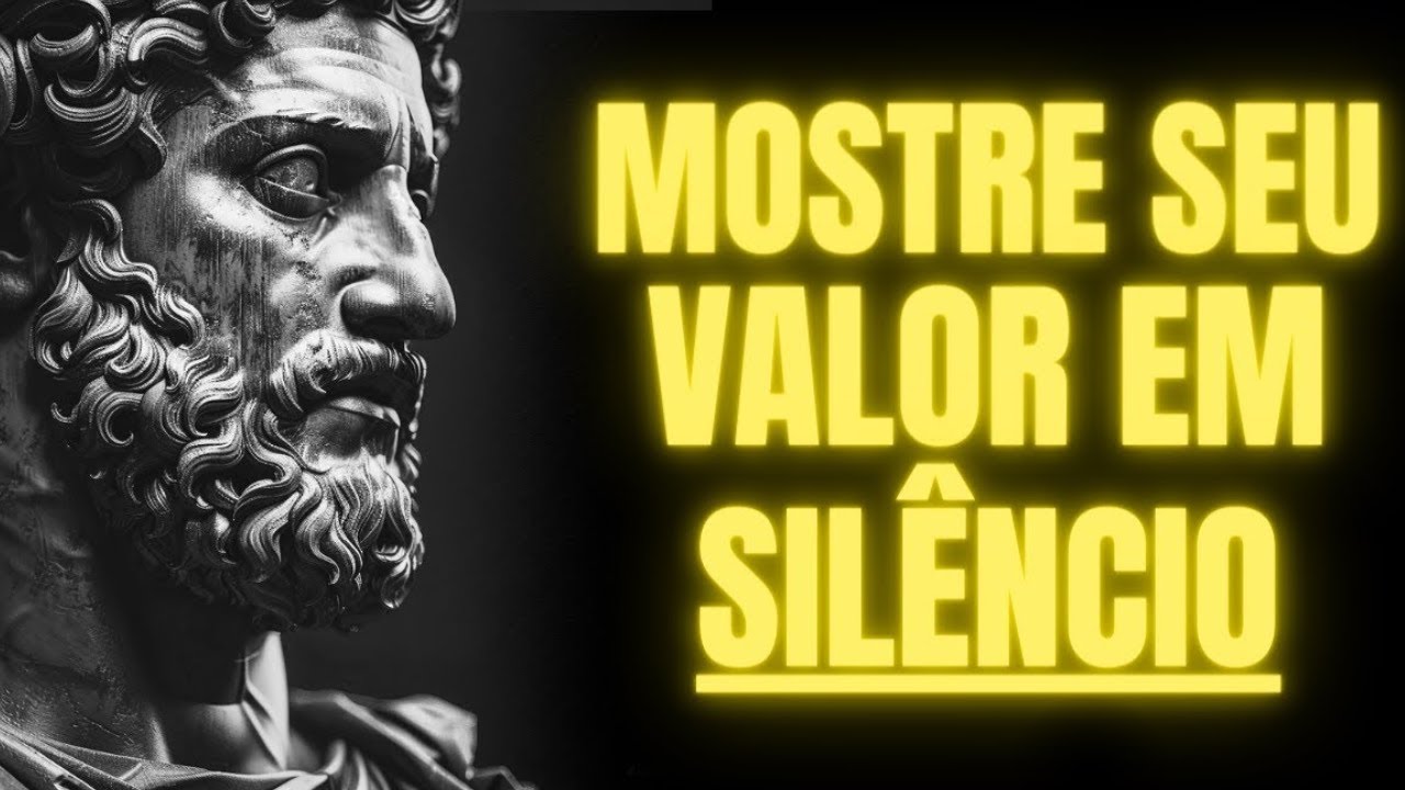 Como mostrar o seu VALOR sem dizer UMA ÚNICA palavra (IMPERDÍVEL) | Estoicismo