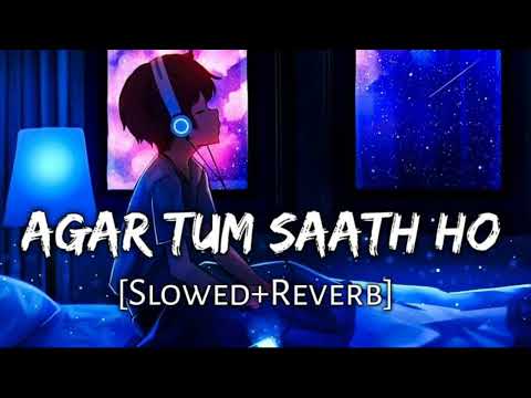 Agar Tum Saath Ho [Slowed+Reverb] - ALKA YAGNIK, ARIJIT SINGH | Musiclovers | Textaudio