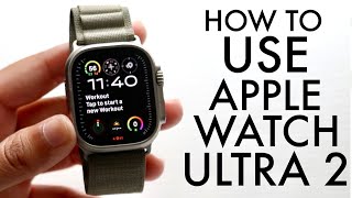 How To Use Apple Watch Ultra 2! (Complete Beginners Guide)