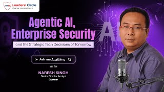 Agentic AI, Enterprise Security, & Tech Decisions | Ask Me Anything with Naresh 