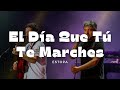 Estopa - El Día Que Tú Te Marches (LETRA)