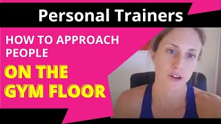 Personal Trainers - How to approach people on the gym floor