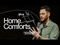 Home Comforts — Mike Darbandi | Gas Street Church