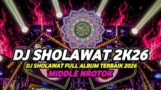 Download lagu DJ SHOLAWAT FULL ALBUM TERBAIK 2026 FULL BASS HOREG MIDDLE NROTOK PARAH mp3