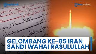 Gelombang Ke-85 Iran dengan Sandi 'Wahai Rasulullah' Diluncurkan, Gempur Situs Industri Berat Musuh
