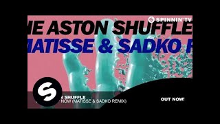 The Aston Shuffle - Can't Stop Now (Matisse & Sadko Remix)