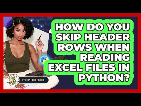 How Do You Skip Header Rows When Reading Excel Files In Python Python Code School