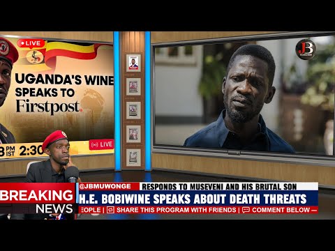 BREAKING: Bobi Wine Speaks to FirstPost Out about Death Threats From Museveni’s Son Muhoozi