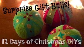 Surprise Gift Balls ♥ 12 Days of Christmas DIYs: DAY SEVEN