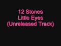 12 Stones - Little Eyes (Unreleased Track) 
