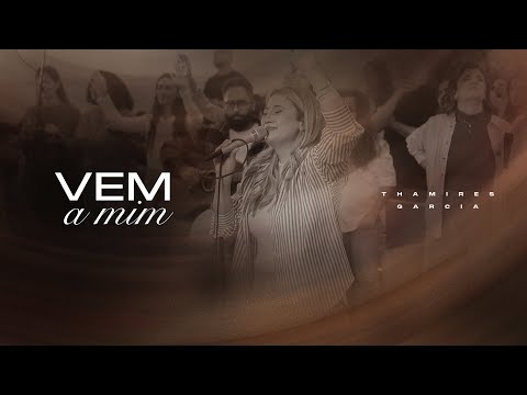 Vem a mim - Thamires Garcia