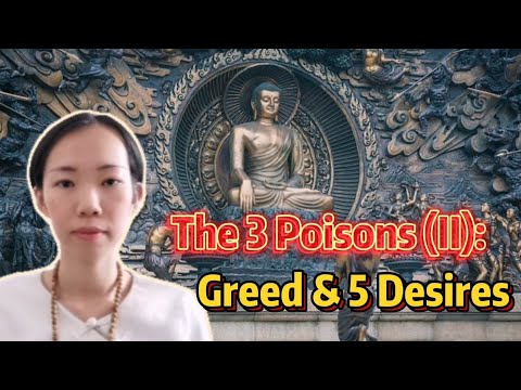 The 3 Poisons (II): Greed & the 5 Desires
