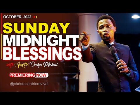 SUNDAY MIDNIGHT BLESSINGS, 23RD OCTOBER 2022 - APOSTLE OROKPO MICHEAL| Good Word Before Sleeping