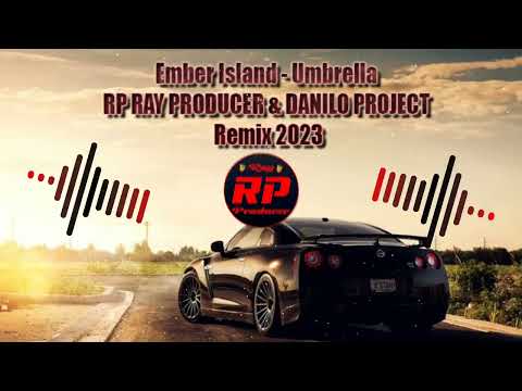 Ember Island- Umbrella ( RP RAY PRODUCER) & ( DANILO PROJECT ) Remix
