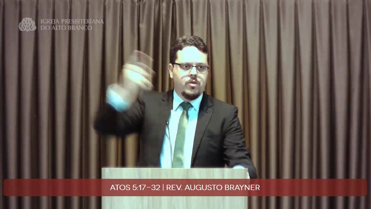 Pregação em Atos 5:17-32 | Rev. Augusto Brayner