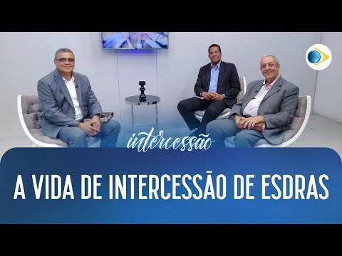 A Vida de Intercessão de Esdras | Intercessão
