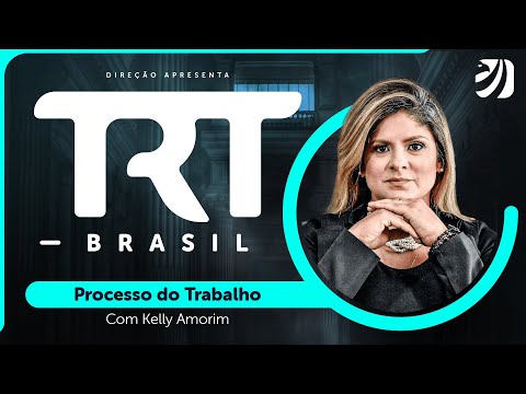 Concurso TRT 2023: Processo do Trabalho com Prof. Kelly Amorim