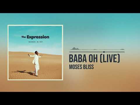 Moses Bliss - Baba Oh [Live] (Official Audio)