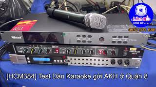 [HCM384] Test Dàn Karaoke gửi AKH ở Quận 8. HCMLIKE AUDIO. 0937031686