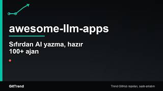 Github #32: Neden awesome-llm-apps patladı: 100+ ücretsiz AI ajanı ve 