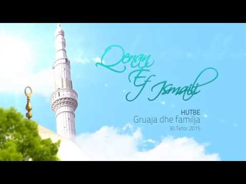 Qenan Ismaili ( Hutbe e xhumase - Gruaja dhe familja. 30.10.2015 )