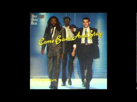 Bad Boys Blue - Come Back And Stay (Dance Mix) Bad Boys Blue - Come Back And Stay (Dance Mix)