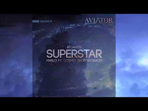 MaRLo ft. Cosmo, Skorobogatiy - Atlantis Superstar (AVIATOR Mashup)