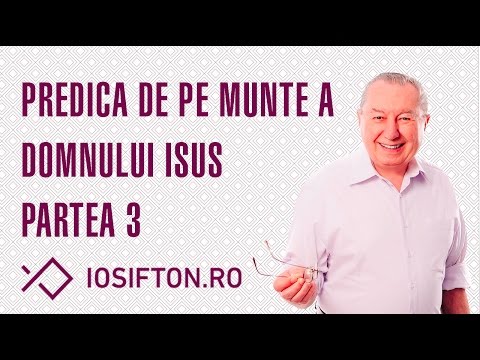Iosif Ton: Predica de pe munte a Domnului Isus - partea 3 (24 Iulie, 2016)