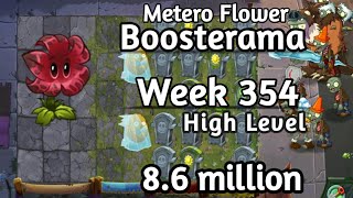 PVZ2-Arena Metero Flower Boosterama 8.6 million Week 354 Using high Level Plants Strategy Season 74