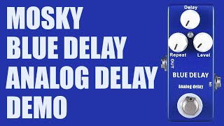 Video thumbnail for MOSKY - Blue Delay - Analog Delay Demo by Ryan Lutton