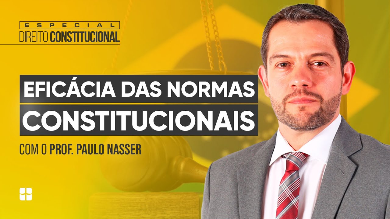 Eficácia das Normas Constitucionais | Prof. Paulo Nasser