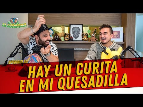 La cotorrisa - Episodio 34 - Hay un curita en mi quesadilla