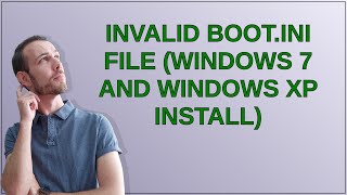 Download lagu Invalid BOOT.INI file (Windows 7 and Windows XP install) mp3