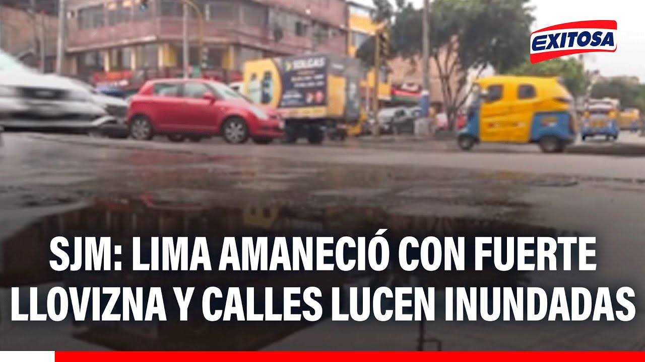 🔴🔵 SJM: Lima amaneció con fuerte llovizna y calles lucen inundadas