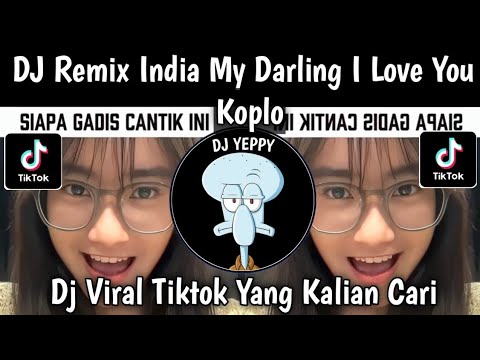 DJ MY DARLING I LOVE YOU || DJ REMIX INDIA OH MY DARLING I LOVE YOU KOPLO VIRAL TIKTOK TERBARU