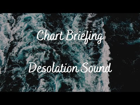 Chart Briefing - Desolation Sound