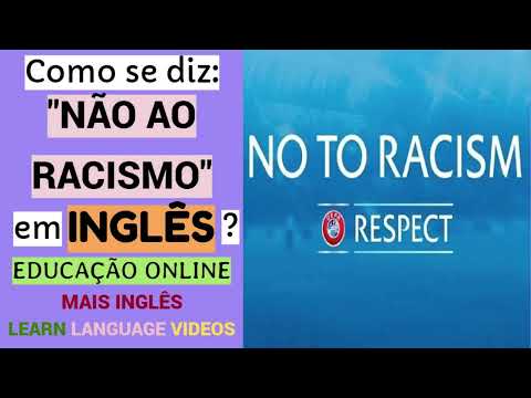 Como se diz: "NÃO AO RACISMO" em INGLÊS? | Educação | Língua inglesa grátis | Aprender online.